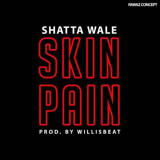 Shatta Wale - Skin Pain (Prod By Willisbeatz)
