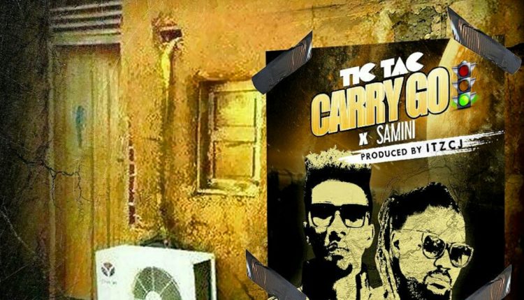 Tic Tac - Carry Go Ft Samini (Prod By Itz CJ)