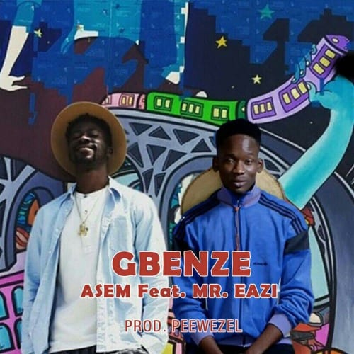 Asem - Gbenze Ft Mr Eazi (Prod By Peewezel)