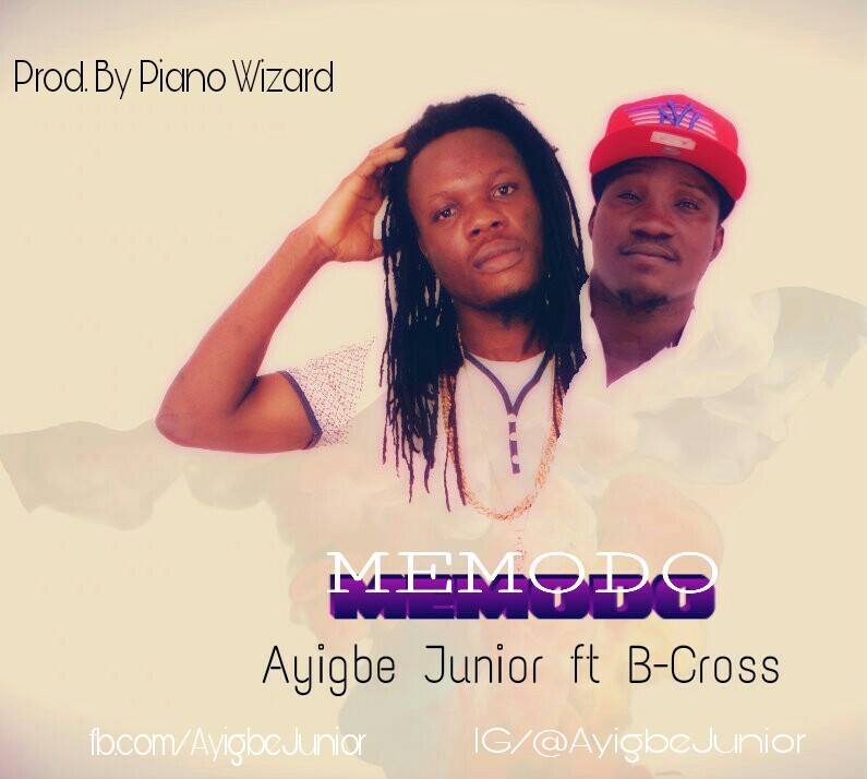 Ayigbe Junior Ft B-Cross - Memodo (Prod By Piano Wizard)