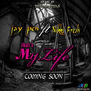 Jay Pen - That's My Life Ft Nikki Fresh (Prod by Beat Masta)
