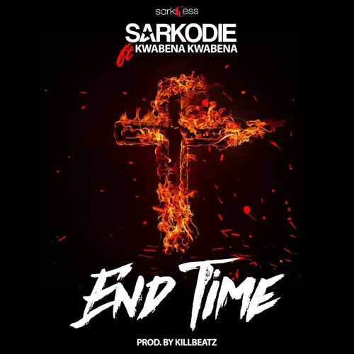 Sarkodie Ft Kwabena Kwabena - End Time (Prod By Killbeatz)