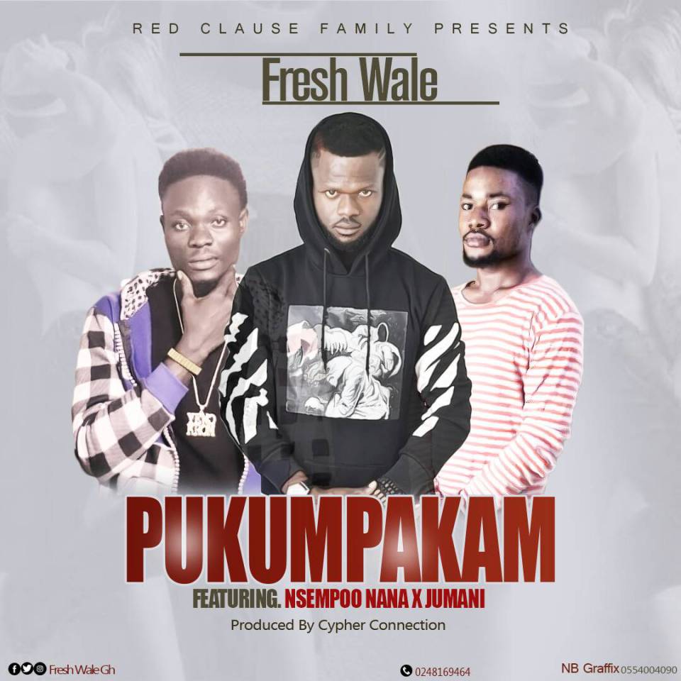 Fresh Wale - Pukumpakam ft Nsempoo Nana x Jumani (Prod by Cypher Connection)