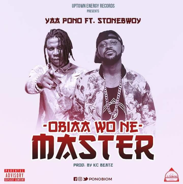 Yaa Pono Ft Stonebwoy - Obiaa Wo Ne Master (Prod By K.C Beatz)