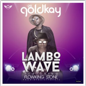 Goldkay ft. Flowking Stone - Lambo Wave