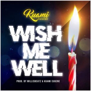 Kuami Eugene - Wish Me Well (Prod By Willis Beatz)