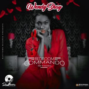 Wendy Shay - Bedroom Commando (Prod By M.O.G)