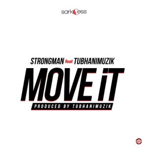 Strongman ft TubhaniMuzik - Move It