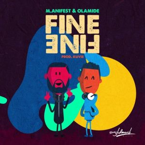 M.anifest ft. Olamide – Fine Fine