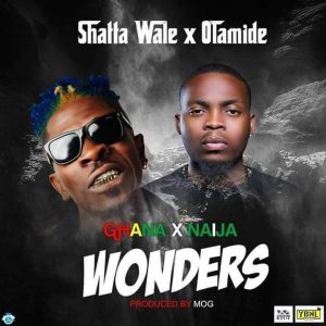 Shatta Wale ft. Olamide – Wonders (Prod. By MOG Beatz)