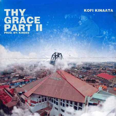 Kofi-Kinaata-Thy-Grace-Part-II On http://streetmusic.ml