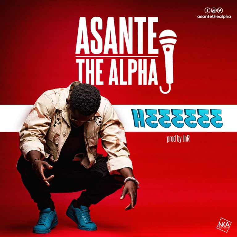 Asante The Alpha - Hɛɛɛɛɛɛ