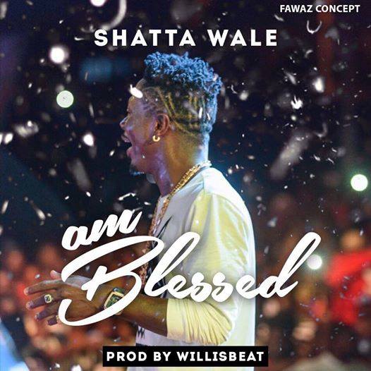 Shatta Wale - Am Blessed (Prod By willis Beat)