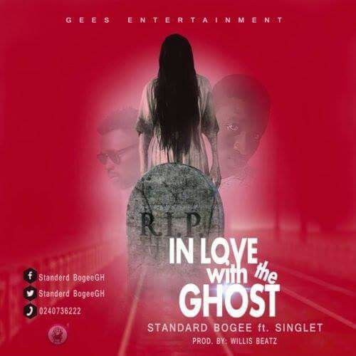 Standard Bogee Ft Singlet - I'm In Love With a Ghost (Prod By Willisbeatz)