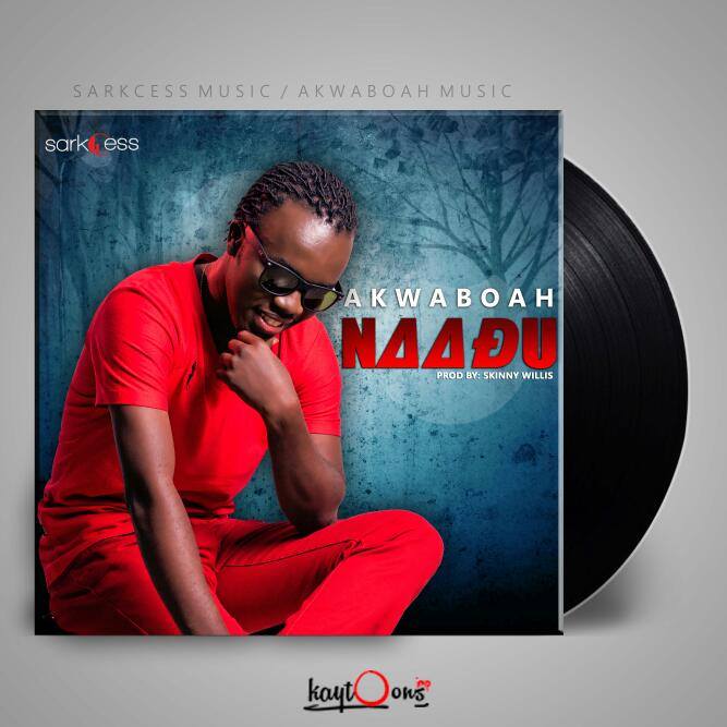 Akwaboah - Naadu (Prod By Skinny Willis)
