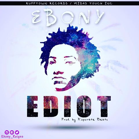 Ebony – Ediot (Raw) (Prod. By K’oporate Beatz)