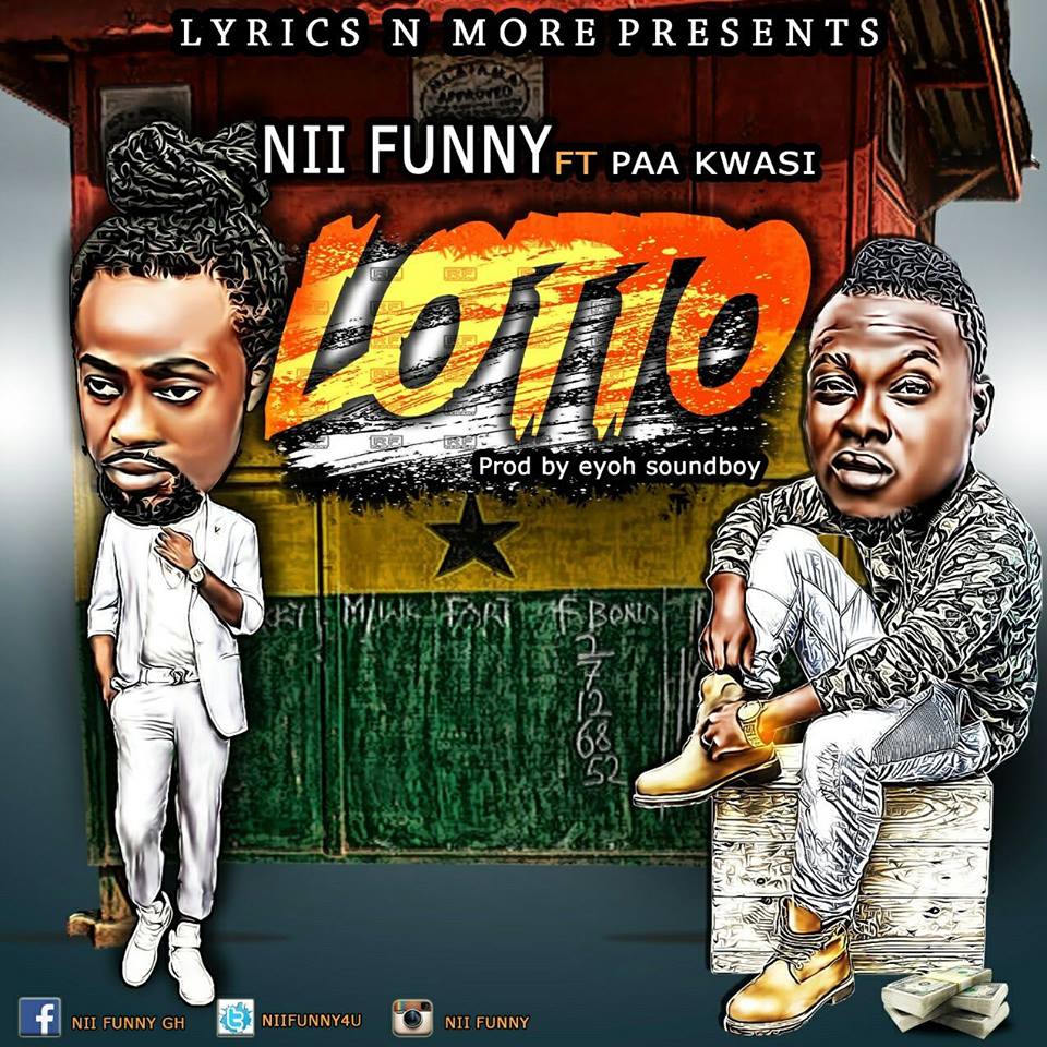 Nii Funny - Lotto ft Paa Kwasi (Prod.By Eyoh Soundboy)