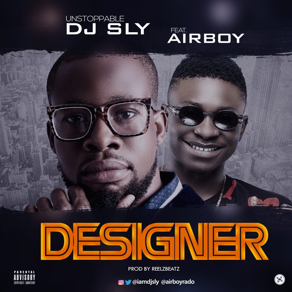 DJ Sly - Designer ft. Airboy (Prod By Reelz Beat)