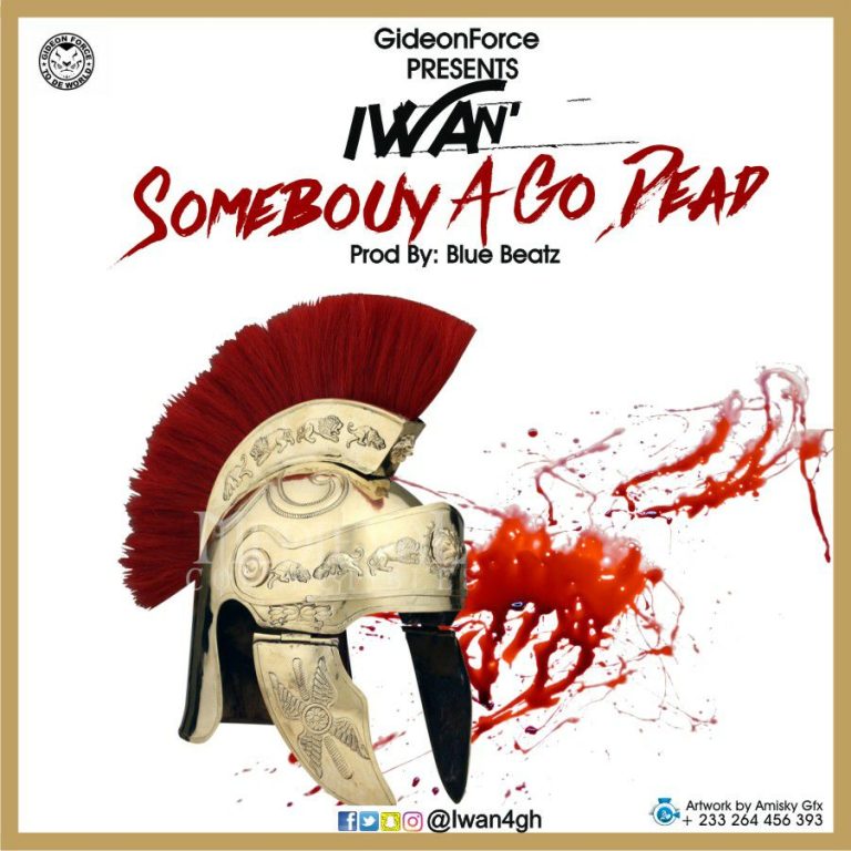IWAN – Somebouy A Go Dead (Prod. by Blue Beatz)
