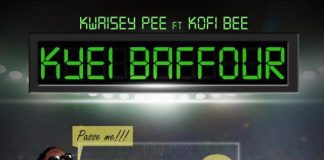 Kwaisey Pee - Kyei Baffour ft. Kofi B