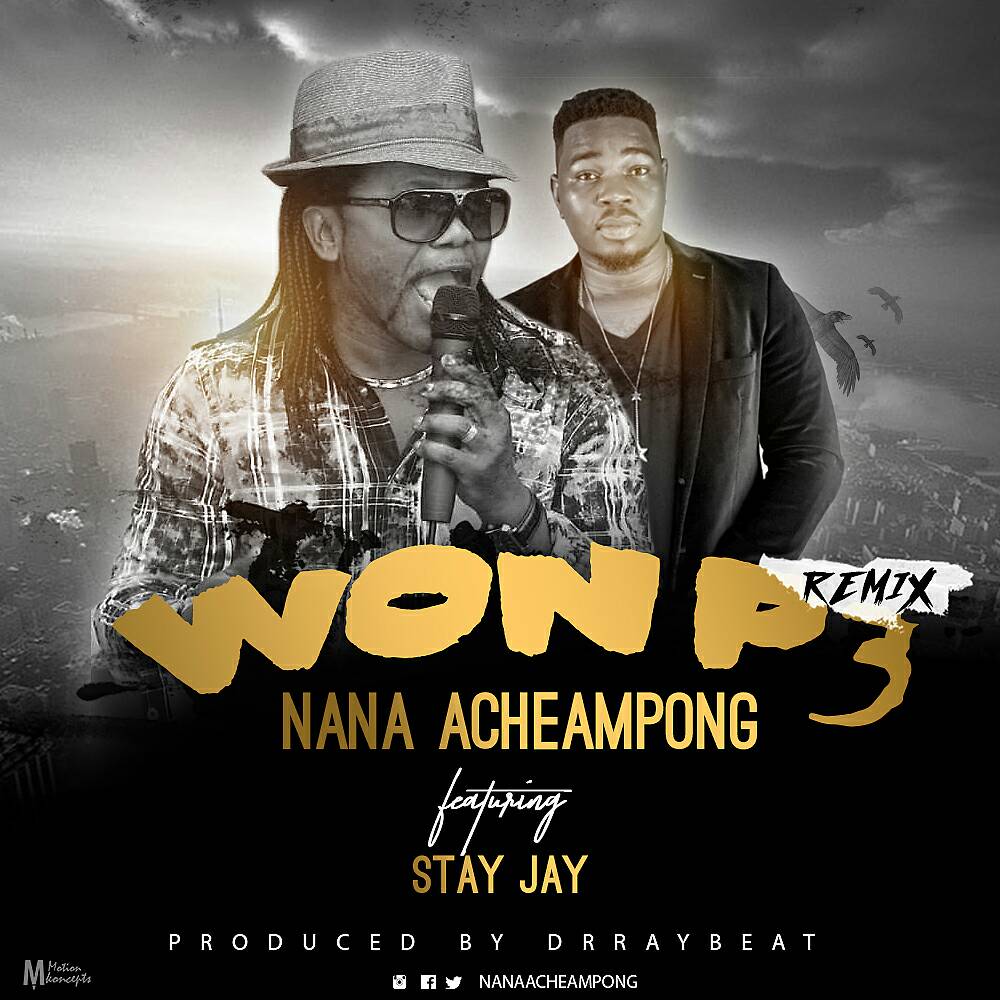 Nana Acheampong - Won P3 (Remix) ft Stay Jay (Prod By Drraybeat)