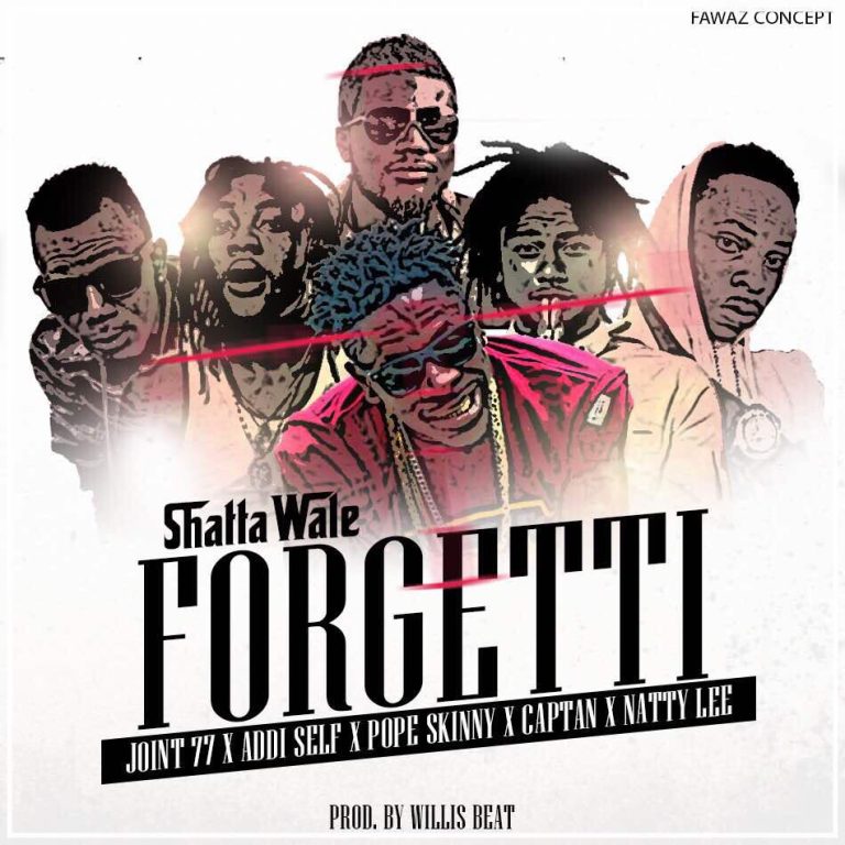 Shatta Wale - Forgetti Ft Millitants x Natty Lee x Pope Skinny (Prod By Willis Beatz)