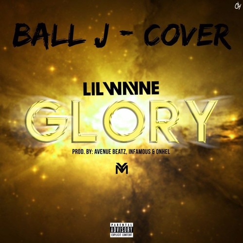 Ball J - Glory ft Lil Wayne (Lil Wayne Glory Cover)