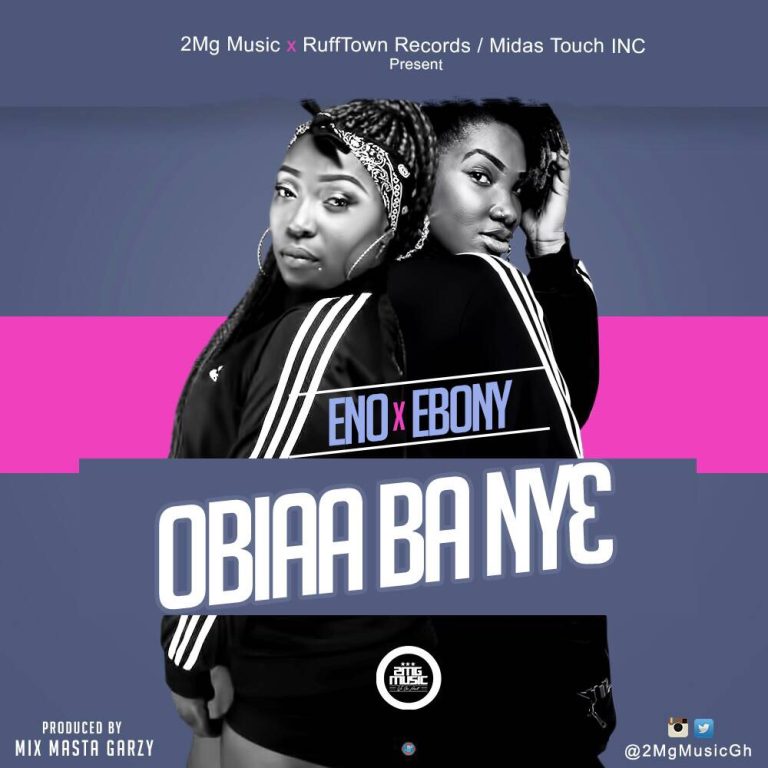 Eno ft Ebony - Obiaa Ba Ny3 (Prod By Mix Masta Garzy)