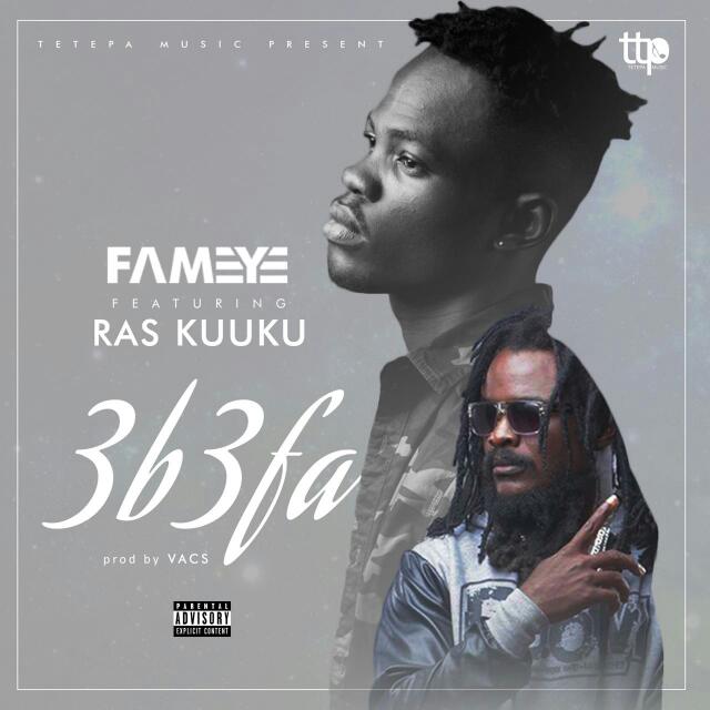 Fameye ft Ras Kuuku- 3b3fa (Prod By Vacs)