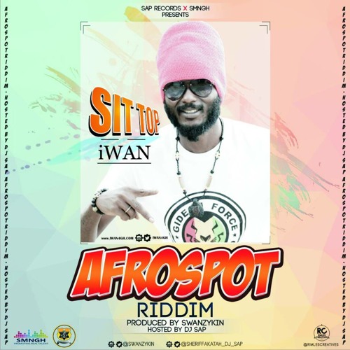 IWAN - Sit Top (Afro Spot Riddim) (Prod. By Swanzykin)