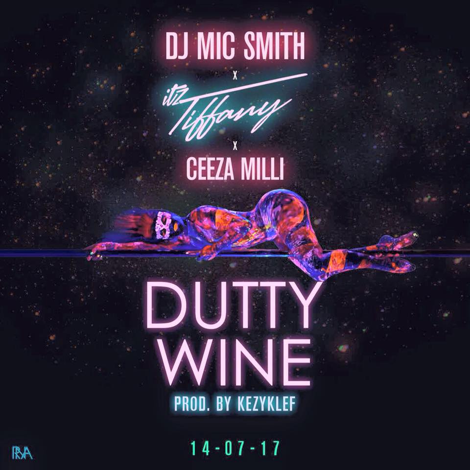 DJ Mic Smith – Dutty Wine x Itz Tiffany ft Ceeza Milli (Prod. by KezyKlef)