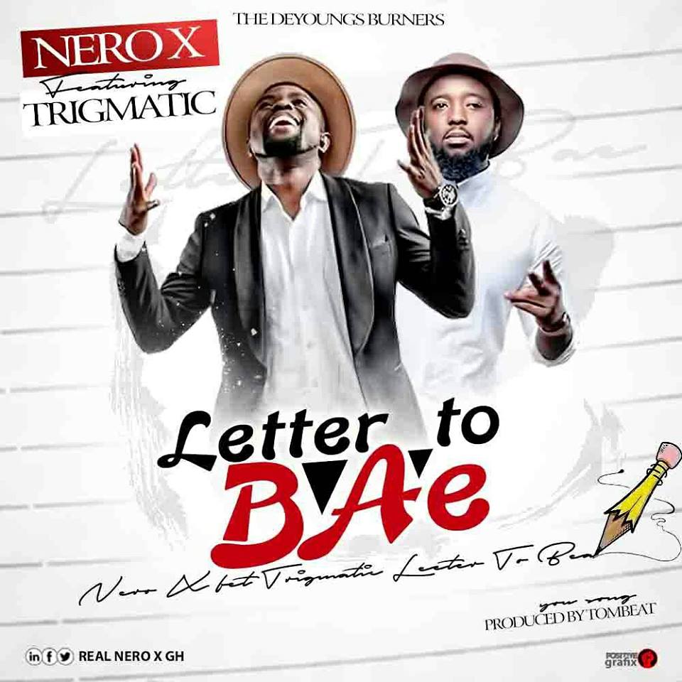 Nero X – Letter To Bae ft Trigmatic (Prod By Tombeat)
