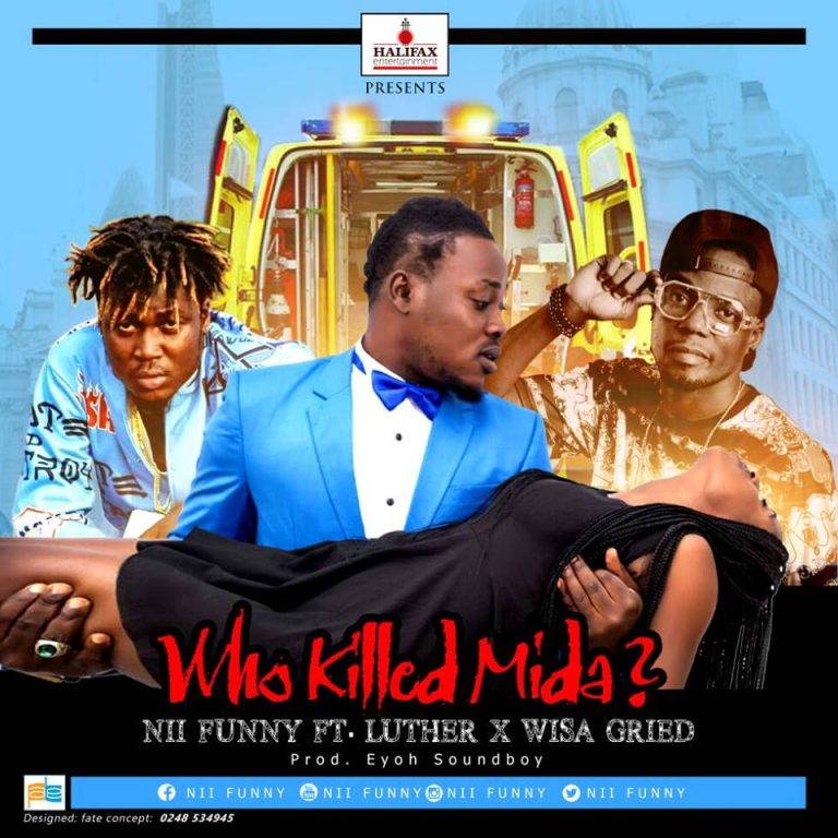 Nii Funny ft Luther x Wisa Gried - Who Killed Mida (Prod.By Eyoh Soundboy)