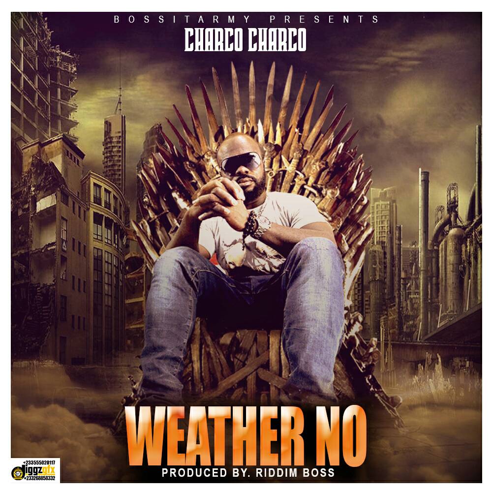 Charco Charco - Weather No (Prod By Riddim Boss)