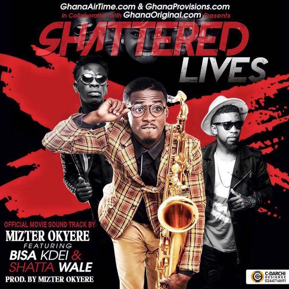 Mizter Okyere ft Shatta Wale & Bisa Kdei – Shattered Lives