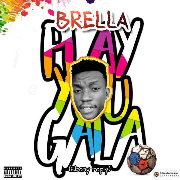 Brella - Play You Gala (Reply To Ebony Date Ur Fada)