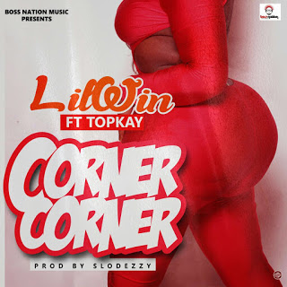 Lil Win – Corner Corner Ft Top Kay (Prod By Slo Deezy)