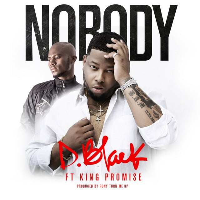 D.Black ft King Promise – Nobody (Prod. by RonyTurnMeUp)