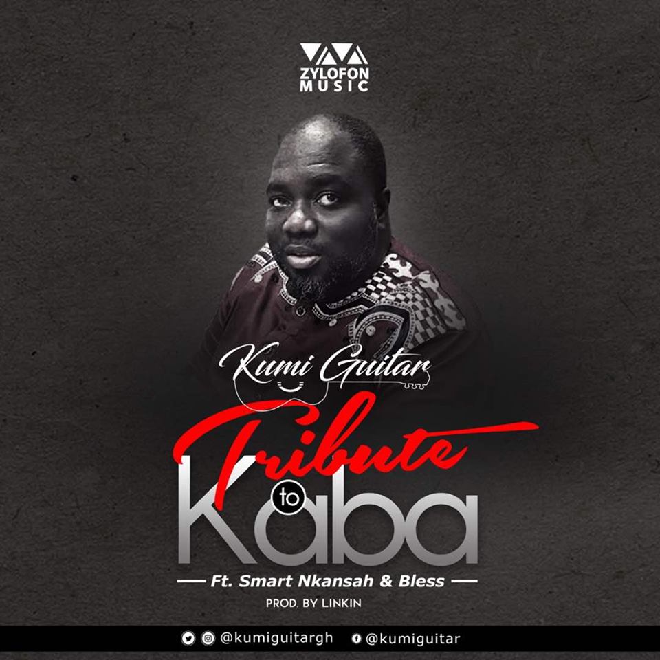 Kumi Guitar – Kaba (Tribute) feat. Smart Nkansah and Bless