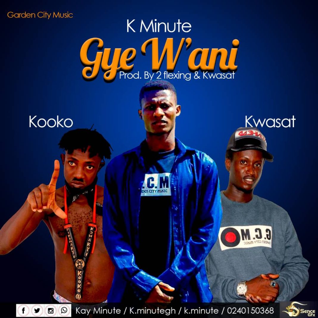 K.Minute ft Kooko x Kwasat - Gye W'ani (Prod By 2Flexing & Kwasat)