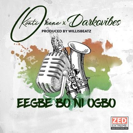 Kontihene ft Darkovibes – Eegbe Bo Ni Ogbo (Prod. by Willisbeatz)