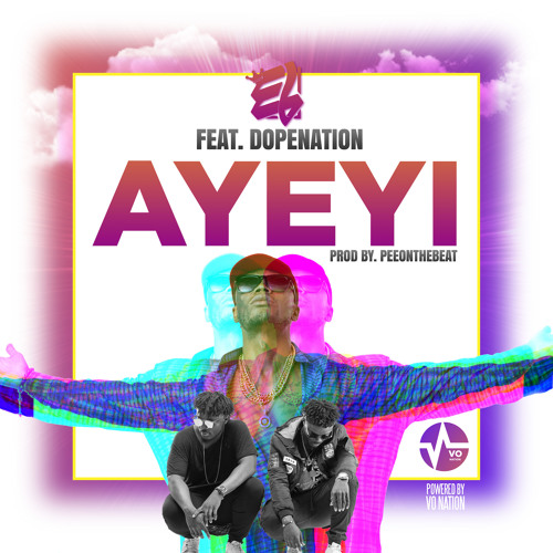 E.L - Ayeyi - ft DopeNation (Prod By PeeontheBeat)