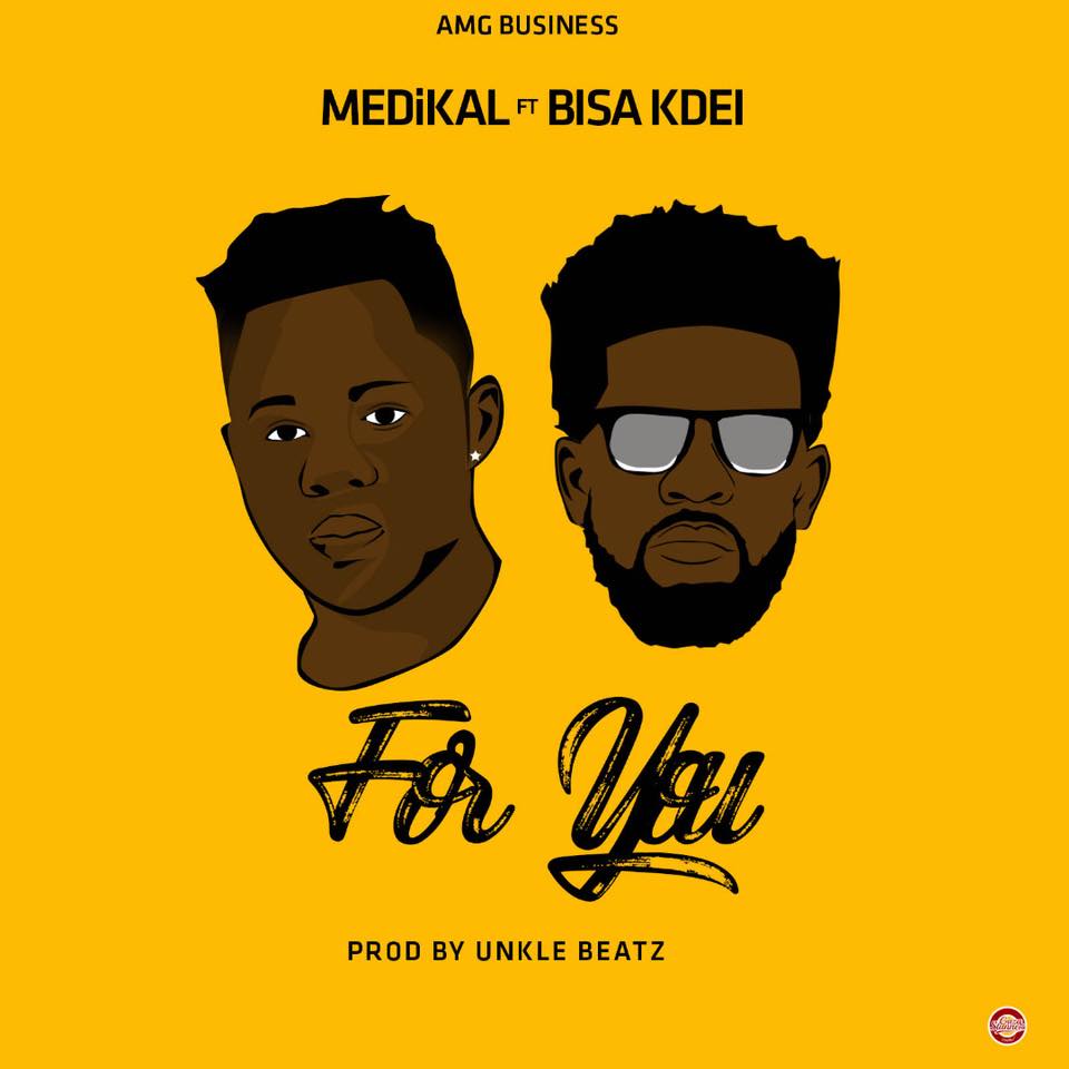 Medikal Ft Bisa Kdei – For You (Prod By Unkle Beatz)