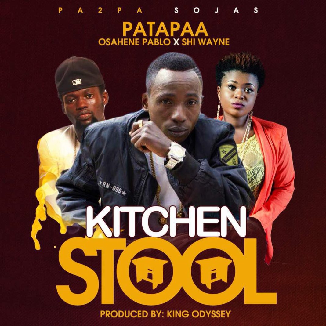Patapaa - Kitchen Stool Ft Shi Wayne X Osahene Pablo (Prod By King Odyssey)