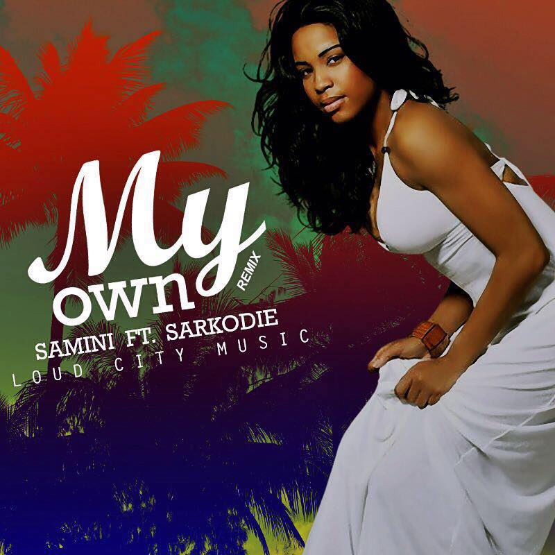 Samini Ft Sarkodie – My Own (Remix) (Prod. By Loud City Music)