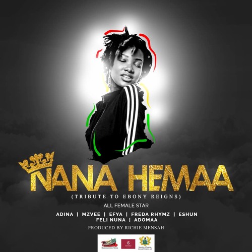 Adina x MzVee, Efya, Freda Rhymz, eShun, Feli Nuna & Adomaa - Nana Hemaa (Tribute To Ebony Reigns)