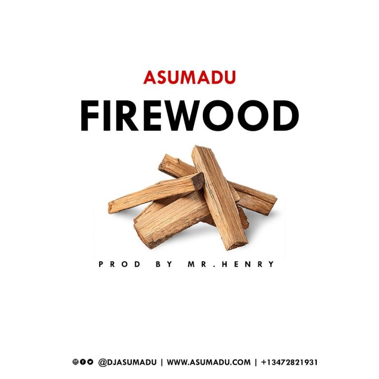 Asumadu - Firewood (Prod By Mr Herry)