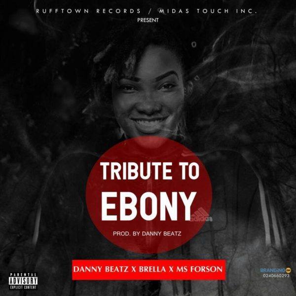 Danny Beatz x Brella x Ms Forson – Tribute To Ebony Reigns (Prod by Danny Beatz)