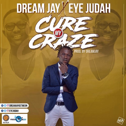 Dream Jay x Eye Judah Cure My Craze (Prod By Dream Jay)