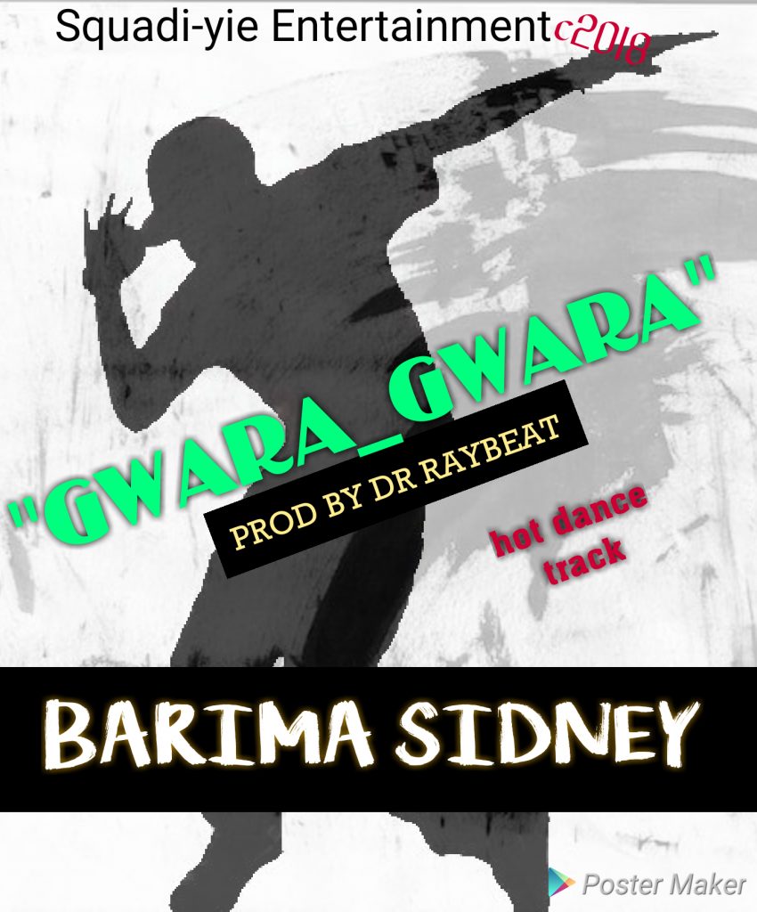 Barima Sidney - Gwara Gwara (Prod By Dr Ray Beatz)